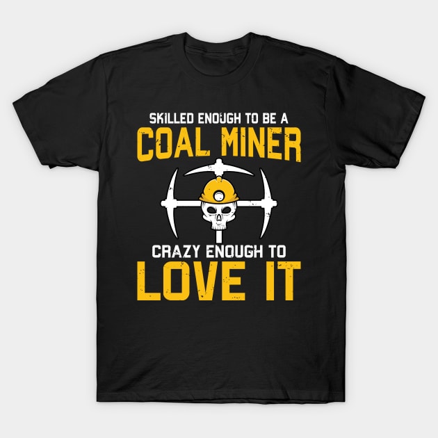 Skilled Coal Miner T-Shirt by PixelArt